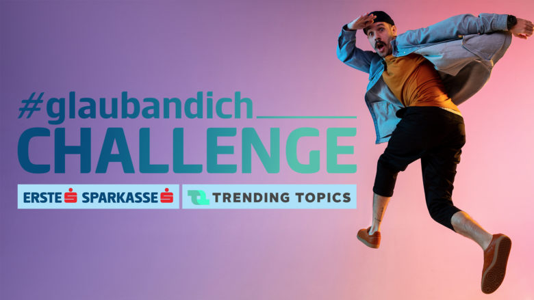 #glaubandich-Challenge 2020. © Adobe Stock, Erste Bank & Sparkasse, Trending Topics