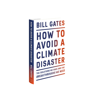 How to Avoid Climate Disaster by Bill Gates @ Gate`s Notes