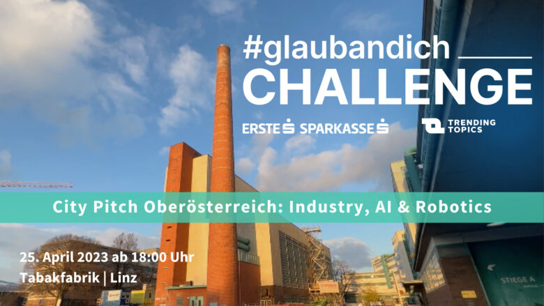 DIE #GLAUBANDICH-CHALLENGE KOMMT AM 25. APRIL NACH Linz © TRENDING TOPICS